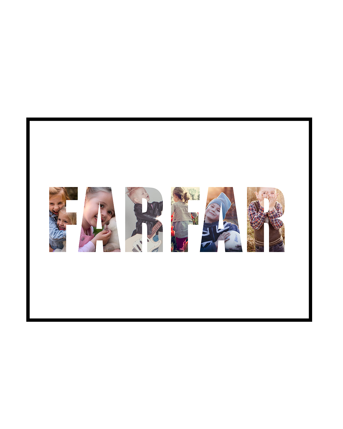 Se Navnecollagen 'FARFAR' med 6 billeder - vi designer for dig hos PlakatTrykkeren.dk